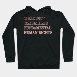 Girls just wanna have fundamental human rights Hoodie